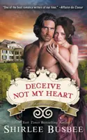 Ne csapd be a szívem (A Louisiana Ladies sorozat, 1. könyv) - Deceive Not My Heart (the Louisiana Ladies Series, Book 1)