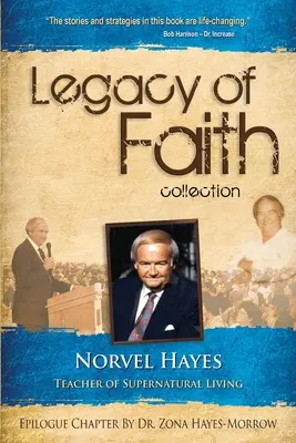 A hit öröksége gyűjtemény: Norvel Hayes: A természetfeletti élet tanítója - Legacy of Faith Collection: Norvel Hayes: Teacher of Supernatural Living