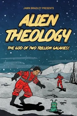 Idegen teológia: A két trillió galaxis Istene - Alien Theology: The God of Two Trillion Galaxies