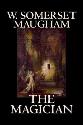 The Magician by W. Somerset Maugham, Horror, Klasszikusok, Irodalmi műfajok - The Magician by W. Somerset Maugham, Horror, Classics, Literary