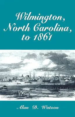 Wilmington, Észak-Karolina, 1861-ig - Wilmington, North Carolina, to 1861