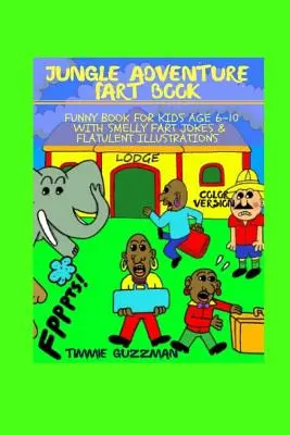 Dzsungelkaland fingókönyv: Vicces könyv 6-10 éves gyerekeknek Büdös fingós viccekkel és puffasztó illusztrációkkal - színes változat - Jungle Adventure Fart Book: Funny Book For Kids Age 6-10 With Smelly Fart Jokes & Flatulent Illustrations - Color Version