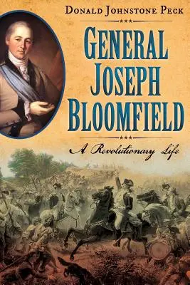 Joseph Bloomfield tábornok - Egy forradalmi élet - General Joseph Bloomfield - A Revolutionary Life