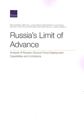 Oroszország előretörésének határa: Az orosz szárazföldi erők bevetési képességeinek és korlátainak elemzése - Russia's Limit of Advance: Analysis of Russian Ground Force Deployment Capabilities and Limitations