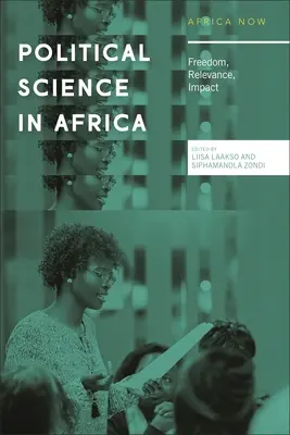 Politikatudomány Afrikában: Szabadság, relevancia, hatás - Political Science in Africa: Freedom, Relevance, Impact