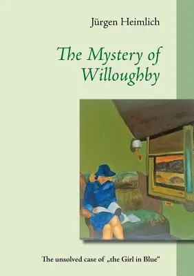 A Willoughby rejtélye: A kékruhás lány megoldatlan ügye„” „” - The Mystery of Willoughby: The unsolved case of the Girl in Blue