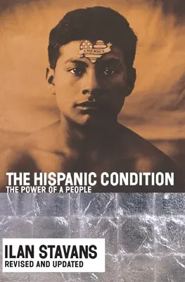 A latin-amerikai állapot: Egy nép ereje - The Hispanic Condition: The Power of a People