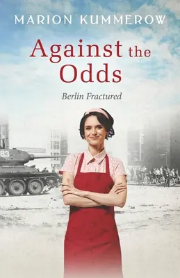 Against the Odds: A hidegháborús kaland Németország szovjet megszállási övezetében - Against the Odds: A wrenching Cold War adventure in Germany's Soviet occupied zone