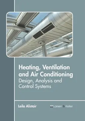 Fűtés, szellőzés és légkondicionálás: Tervezés, elemzés és vezérlőrendszerek - Heating, Ventilation and Air Conditioning: Design, Analysis and Control Systems