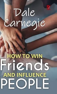 Hogyan nyerj barátokat és befolyásolj embereket - How to win friends and influence people