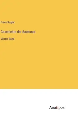 Geschichte der Baukunst: Vierter Band