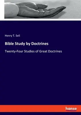 Bibliatanulmányok tanítások szerint: Huszonnégy tanulmány a nagy tanításokról - Bible Study by Doctrines: Twenty-Four Studies of Great Doctrines