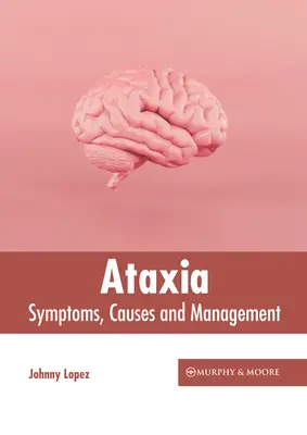 Ataxia: Ataxia: Tünetek, okok és kezelés - Ataxia: Symptoms, Causes and Management