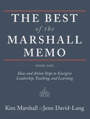 A Marshall-memo legjobbjai: Első könyv: Ötletek és cselekvési lépések a vezetés, a tanítás és a tanulás energizálására - The Best of the Marshall Memo: Book One: Ideas and Action Steps to Energize Leadership, Teaching, and Learning