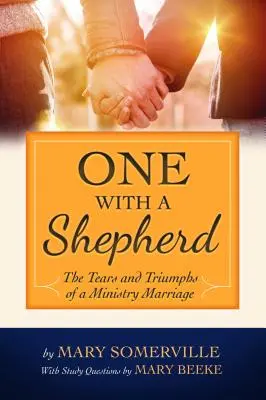 Egy a pásztorral: Egy szolgálati házasság könnyei és diadalai - One with a Shepherd: The Tears and Triumphs of a Ministry Marriage