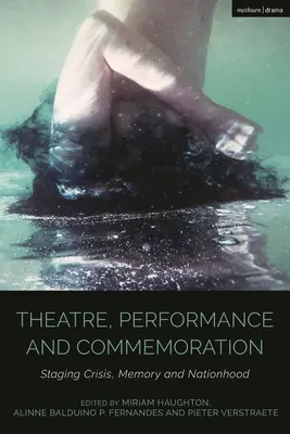 Színház, előadás és emlékezés: A válság, az emlékezet és a nemzet színpadra állítása - Theatre, Performance and Commemoration: Staging Crisis, Memory and Nationhood