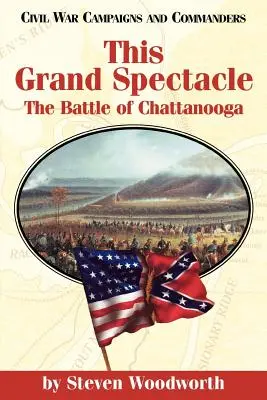 Ez a nagyszerű látványosság: a chattanoogai csata - This Grand Spectacle: The Battle of Chattanooga