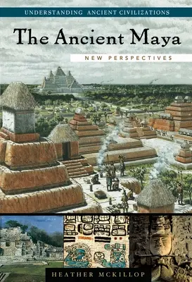 Az ősi maják: Új perspektívák - The Ancient Maya: New Perspectives