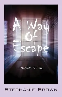 A Way Of Escape: Zsoltár 71:2 - A Way Of Escape: Psalm 71:2