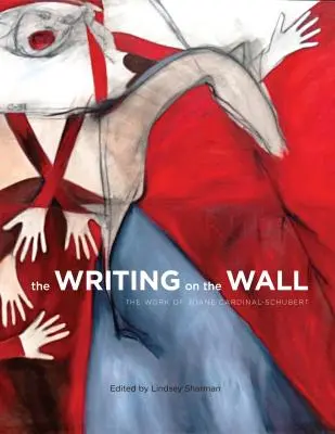 Az írás a falon: Joane Cardinal-Schubert munkássága - The Writing on the Wall: The Work of Joane Cardinal-Schubert