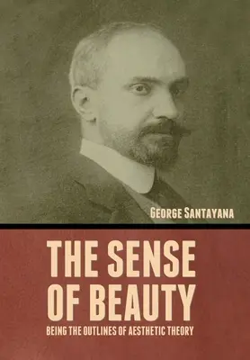 A szépség érzéke: Az esztétikai elmélet vázlatai - The Sense of Beauty: Being the Outlines of Aesthetic Theory