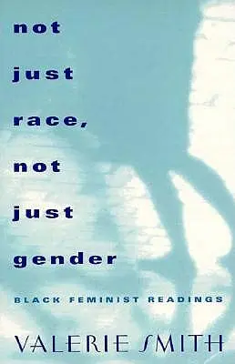 Nem csak faji, nem csak nemi hovatartozás: Black Feminist Readings - Not Just Race, Not Just Gender: Black Feminist Readings