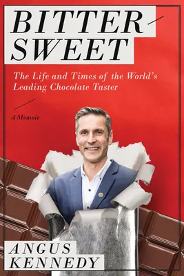 Keserédes: A Memoir: A világ vezető csokoládékóstolójának élete és története - Bittersweet: A Memoir: The Life and Times of the World's Leading Chocolate Taster