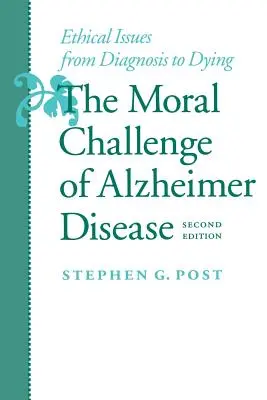 Az Alzheimer-kór erkölcsi kihívása: Etikai kérdések a diagnózistól a haldoklásig - The Moral Challenge of Alzheimer Disease: Ethical Issues from Diagnosis to Dying