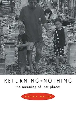 Visszatérés a semmibe: Az elveszett helyek jelentése - Returning to Nothing: The Meaning of Lost Places