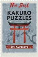 A legjobb Kakuro rejtvények: Kakuro Puzzle Book felnőtteknek és gyerekeknek - The Best Kakuro Puzzles: Kakuro Puzzle Book for Adults and Kids