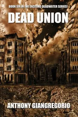 Dead Union ( Deadwater sorozat: 6. könyv) - Dead Union ( Deadwater series: Book 6)