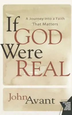 Ha Isten valóságos lenne: Utazás egy olyan hitbe, amely számít - If God Were Real: A Journey Into a Faith That Matters