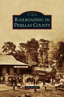 Vasútépítés Pinellas megyében - Railroading in Pinellas County