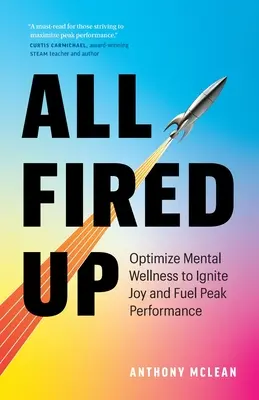 Teljesen feltüzelve: A mentális wellness optimalizálása az öröm és a csúcsteljesítmény felélesztéséhez - All Fired Up: Optimize Mental Wellness to Ignite Joy and Fuel Peak Performance