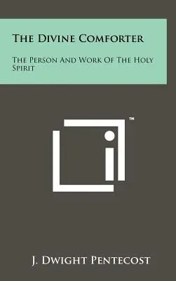 Az isteni Vigasztaló: A Szentlélek személye és munkája - The Divine Comforter: The Person And Work Of The Holy Spirit