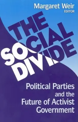A társadalmi szakadék: A politikai pártok és az aktivista kormányzás jövője - The Social Divide: Political Parties and the Future of Activist Government