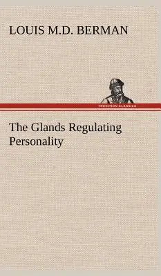 A személyiséget szabályozó mirigyek - The Glands Regulating Personality