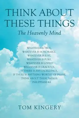 Gondolj ezekre a dolgokra: A mennyei elme - Think About These Things: The Heavenly Mind
