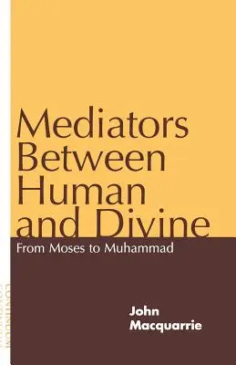 Közvetítők az emberi és az isteni között: Mózestől Mohamedig - Mediators Between Human and Divine: From Moses to Muhammad