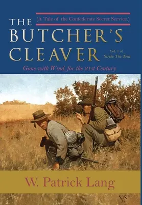 A mészáros bárdja: A Tale of the Confederate Secret Services (A történet a konföderációs titkosszolgálatokról) - The Butcher's Cleaver: A Tale of the Confederate Secret Services