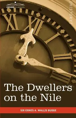 A Nílus lakói: Fejezetek az ókori egyiptomiak életéről, irodalmáról, történelméről és szokásairól - The Dwellers on the Nile: Chapters on the Life, Literature, History and Customs of the Ancient Egyptians