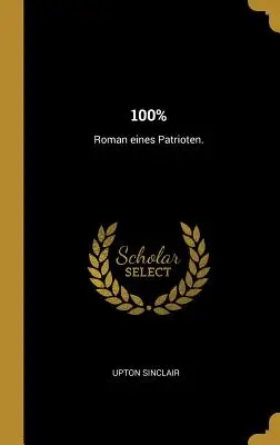 100%: Roman eines Patrioten.