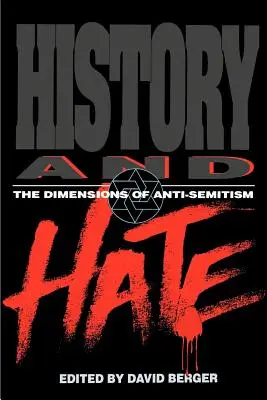 Történelem és gyűlölet: Az antiszemitizmus dimenziói - History and Hate: The Dimensions of Anti-Semitism