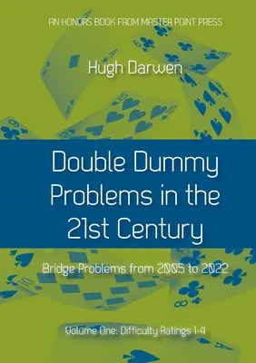 Kettősbábu-problémák a 21. században: I. kötet, 1-4. nehézségi fokozatok - Double Dummy Problems in the 21st Century: Volume I, Difficulty Ratings 1 to 4