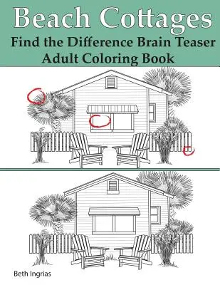 Tengerparti házikók: Találd meg a különbséget Agytorna puzzle Felnőtt színező könyv - Beach Cottages: Find the Difference Brain Teaser Puzzle Adult Coloring Book
