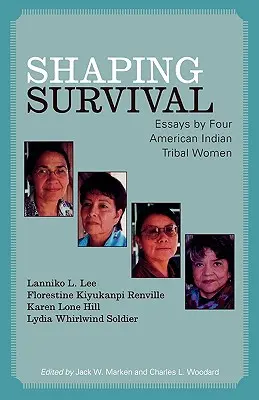 A túlélés formálása: Négy indián törzsi nő esszéi - Shaping Survival: Essays by Four American Indian Tribal Women