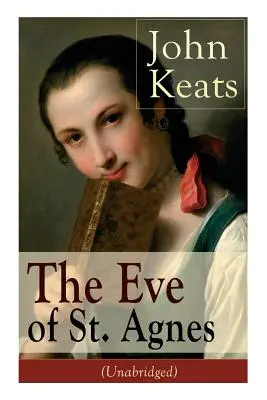 John Keats: Agnes estéje (rövidítés nélkül) - John Keats: The Eve of St. Agnes (Unabridged)