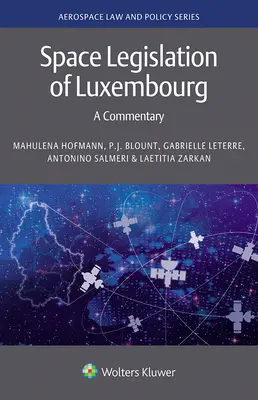 A luxemburgi űrjogszabályok: kommentár - Space Legislation of Luxembourg: A Commentary