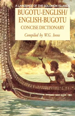 Bugotu-English/English-Bogutu Concise Dictionary: A Salamon-szigetek nyelve - Bugotu-English/English-Bogutu Concise Dictionary: A Language of the Solomon Islands