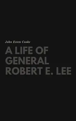 Robert E. Lee tábornok élete - A Life of General Robert E. Lee